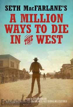 A MILLION WAYS TO DIE IN THE WEST by Seth MacFarlane A Ballantine Books Hardcover On sale March 4, 2014